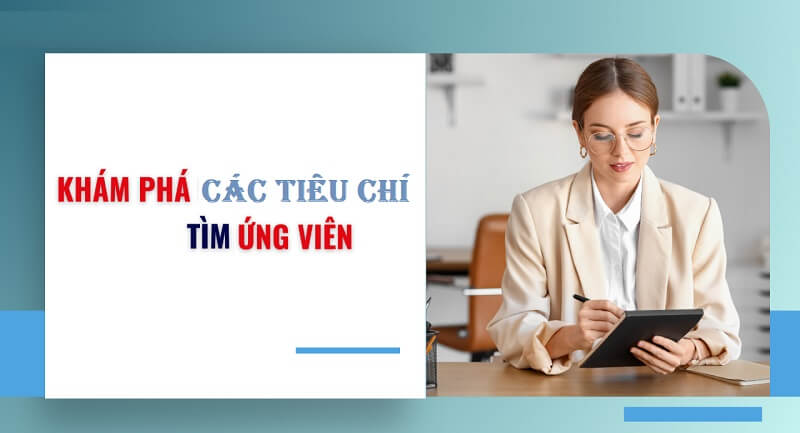 Các tiêu chí tìm ứng viên