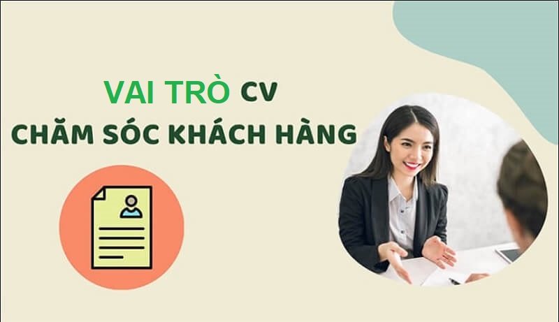 CV chăm sóc khách hàng có vai trò khá quan trọng