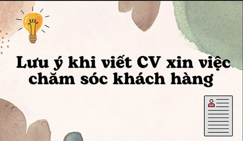 Lưu ý viết CV xin việc chăm sóc khách hàng hiệu quả