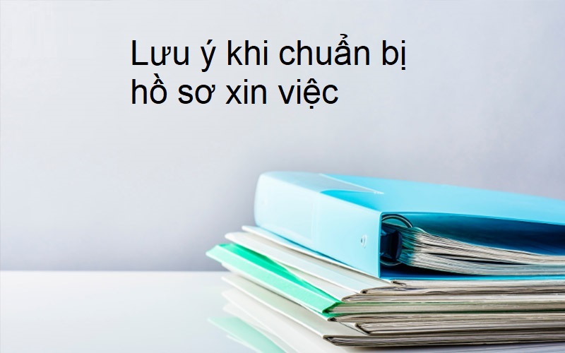 Lưu ý chuẩn bị hồ sơ xin việc