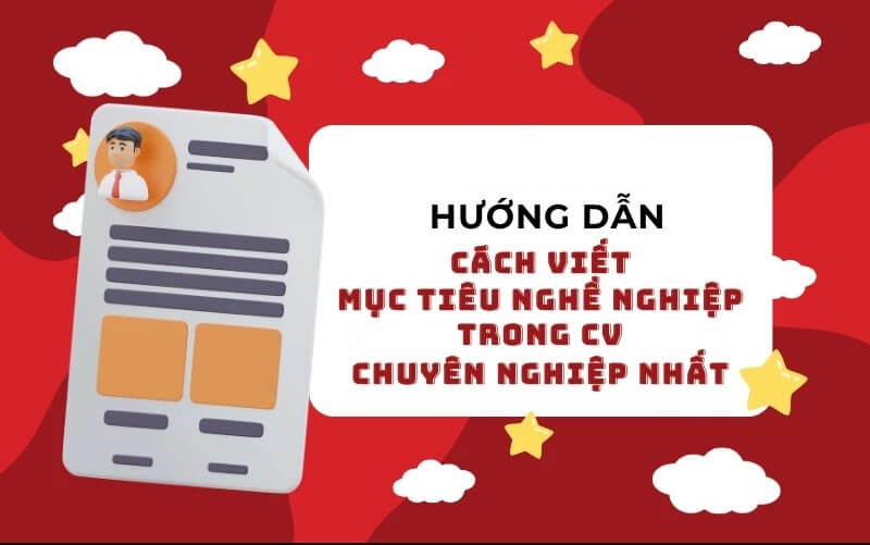 Hướng dẫn ghi mục tiêu nghề nghiệp chuẩn nhất