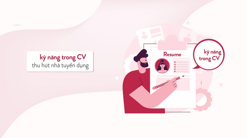 Lưu ý trình bày thông tin kỹ năng trong CV