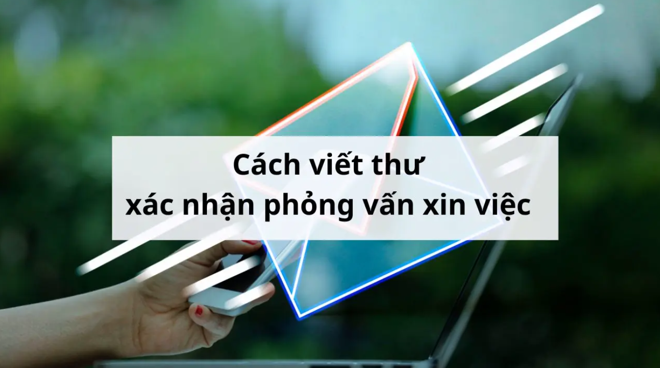 Cách viết thư xác nhận phỏng vấn