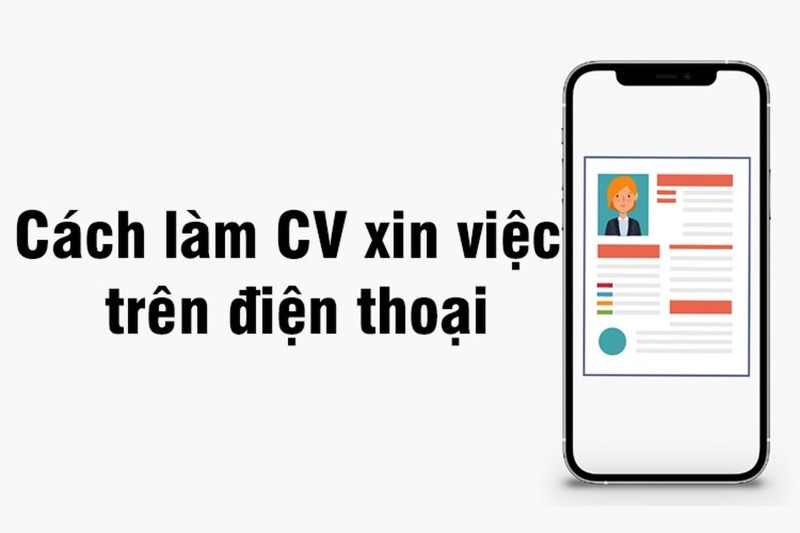 Cách tạo CV chất lượng trên điện thoại