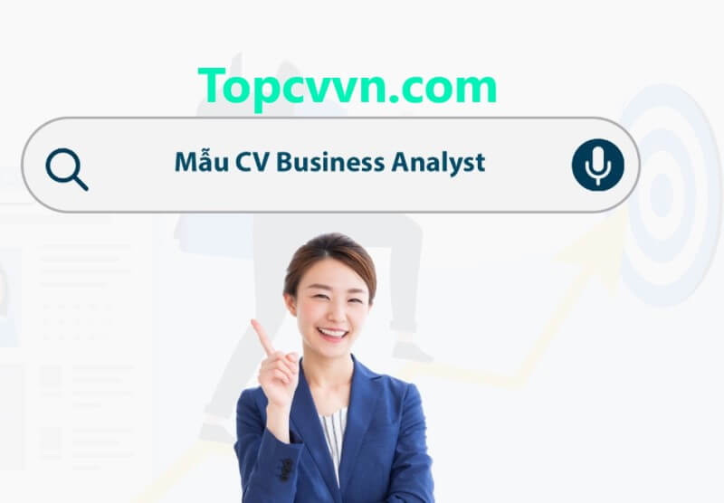 Vai trò quan trọng của CV ứng tuyển Business Analyst